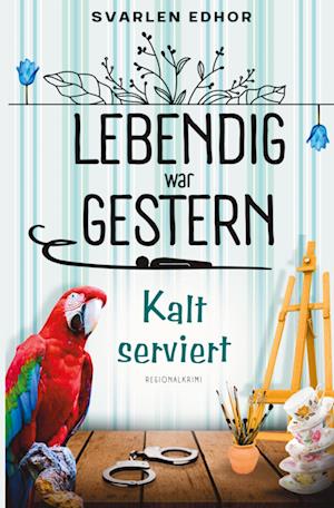 Cover for Svarlen Edhor · Kalt serviert: Lebendig war gestern - Band 1 (Book) (2024)