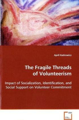 Cover for April Kedrowicz · The Fragile Threads of Volunteerism: Impact of Socialization, Identification, and Socialsupport on Volunteer Commitment (Paperback Book) (2008)