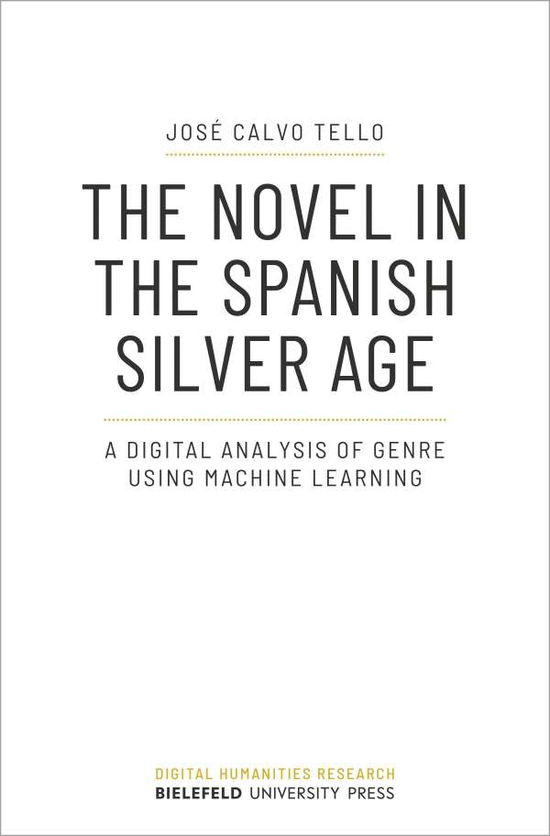 Cover for Jose Calvo Tello · The Novel in the Spanish Silver Age: A Digital Analysis of Genre Using Machine Learning - Digital Humanities Research (Paperback Book) (2021)