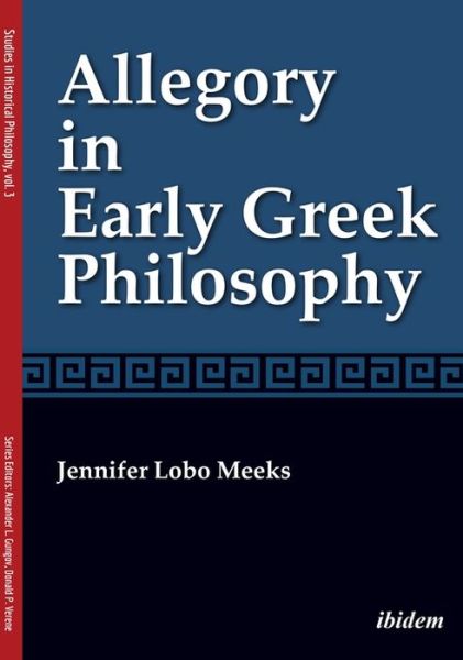 Cover for Jennifer Lobo Meeks · Allegory in Early Greek Philosophy - Studies in Historical Philosophy (Paperback Book) [New edition] (2020)