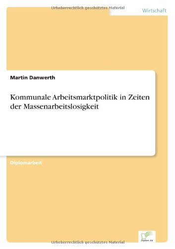 Cover for Martin Danwerth · Kommunale Arbeitsmarktpolitik in Zeiten Der Massenarbeitslosigkeit (Paperback Book) [German edition] (2000)