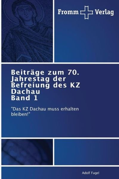 Cover for Fugel Adolf · Beitrage Zum 70. Jahrestag Der Befreiung Des Kz Dachau Band 1 (Paperback Book) [German edition] (2014)