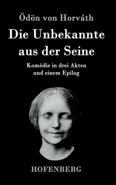 Cover for Odon Von Horvath · Die Unbekannte Aus Der Seine (Inbunden Bok) (2015)