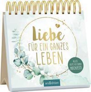 Cover for Ars Edition GmbH · Liebe für ein ganzes Leben (Taschenbuch) (2022)