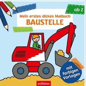 Mein erstes dickes Malbuch ab 2  Baustelle - Corina Beurenmeister - Books - arsEdition - 9783845850252 - July 28, 2022