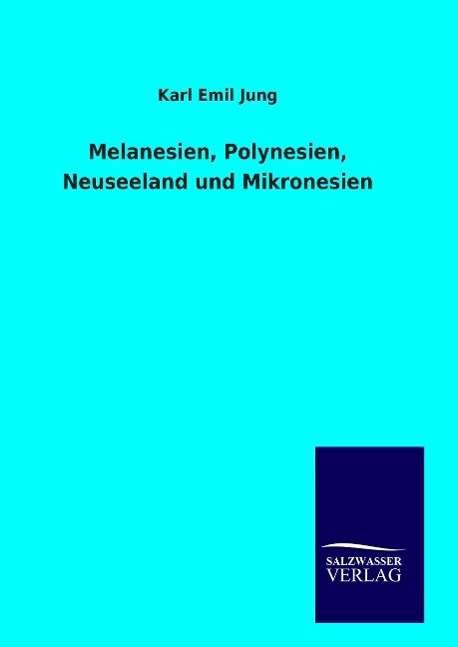 Melanesien, Polynesien, Neuseeland - Jung - Bøger -  - 9783846093252 - 