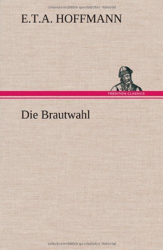 Cover for E. T. A. Hoffmann · Die Brautwahl (Hardcover Book) [German edition] (2012)