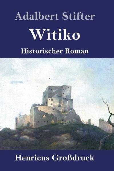 Cover for Adalbert Stifter · Witiko (Grossdruck) (Gebundenes Buch) (2019)