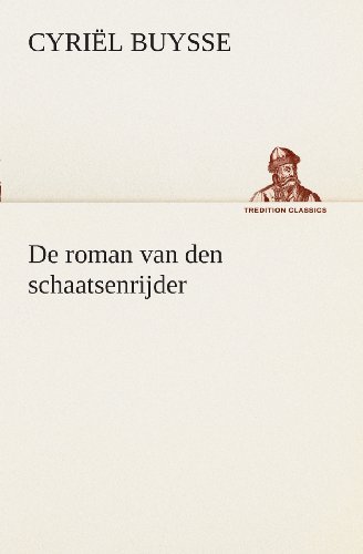 Cover for Cyriël Buysse · De Roman Van den Schaatsenrijder (Tredition Classics) (Dutch Edition) (Taschenbuch) [Dutch edition] (2013)