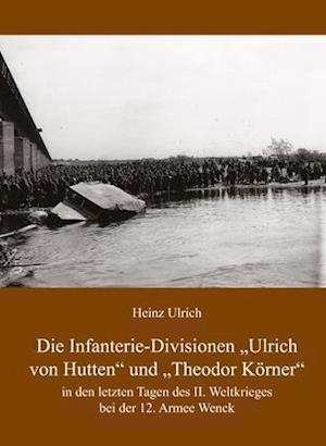 Cover for Heinz Ulrich · Die Infanterie-Divisionen »Ulrich von Hutten« und »Theodor Körner« (Paperback Book) (2016)