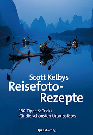 Cover for Scott Kelby · Scott Kelbys Reisefoto-Rezepte (Bok) (2022)