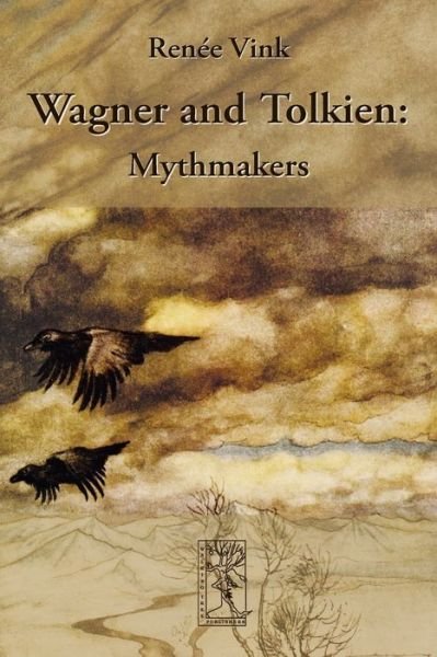 Cover for Renee Vink · Wagner and Tolkien: Mythmakers (Pocketbok) (2012)