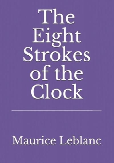 Cover for Maurice Leblanc · The Eight Strokes of the Clock (Paperback Book) (2021)