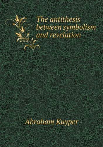 Cover for Abraham Kuyper · The Antithesis Between Symbolism and Revelation (Paperback Book) (2013)