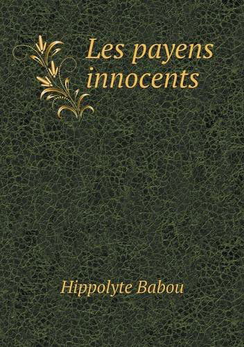 Les Payens Innocents - Hippolyte Babou - Boeken - Book on Demand Ltd. - 9785518921252 - 3 september 2013