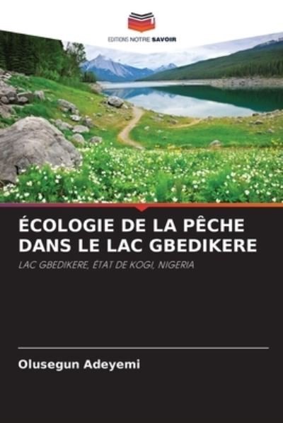 Cover for Olusegun Adeyemi · Ecologie de la Peche Dans Le Lac Gbedikere (Paperback Book) (2021)