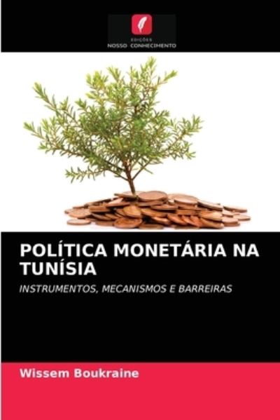 Cover for Wissem Boukraine · Politica Monetaria Na Tunisia (Paperback Book) (2021)