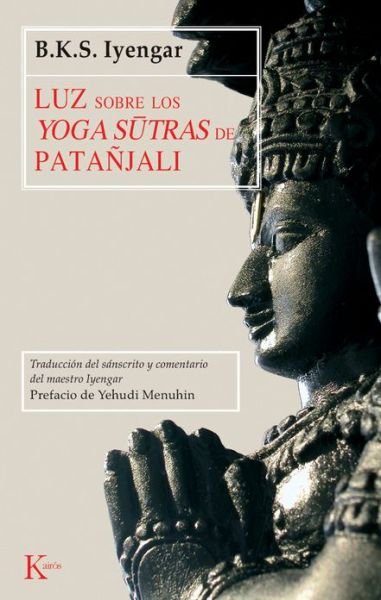 Luz Sobre Los Yoga Sutras De Patanjali - B. K. S. Iyengar - Livros - Editorial Kairos - 9788472455252 - 1 de dezembro de 2013