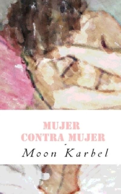 Cover for Moon Karbel · Mujer contra mujer (Paperback Book) (2012)