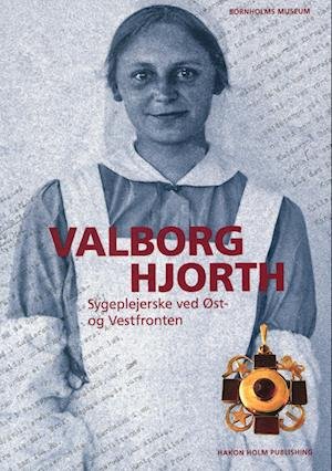 Cover for Jakob Seerup · Valborg Hjorth - Sygeplejerske ved Øst - og Vestfronten (Sewn Spine Book) [1st edition] (2022)