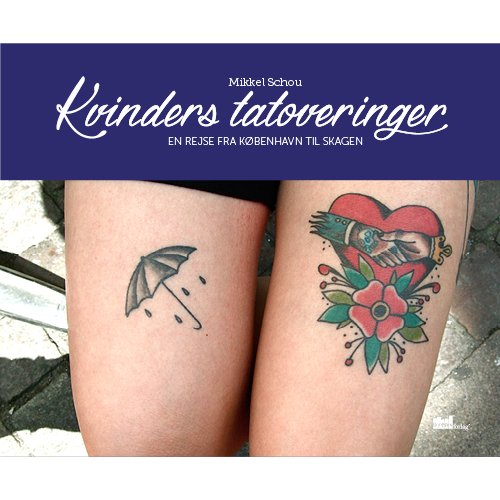 Kvinders tatoveringer - Mikkel Schou - Böcker - Byens Forlag - 9788792999252 - 29 juni 2015