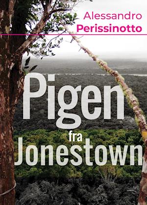 Pigen fra Jonestown - Alessandro Perissinotto - Books - Arvids - 9788793905252 - June 24, 2022
