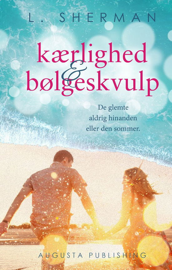 Cover for L. Sherman · Kærlighed &amp; bølgeskvulp (Innbunden bok) [1. utgave] (2021)