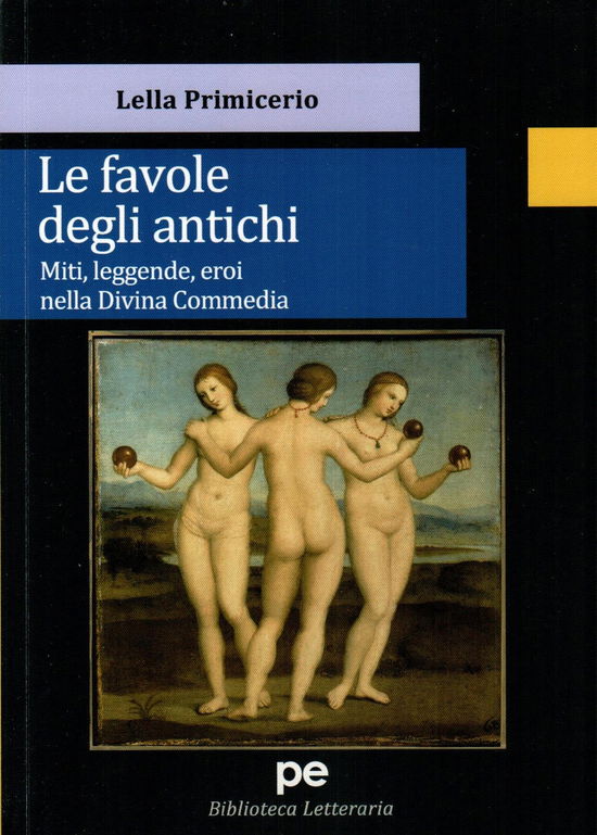 Cover for Primicerio Lella · Le Favole Degli Antichi. Miti, Leggende, Eroi Nella Divina Commedia (Book) (2023)