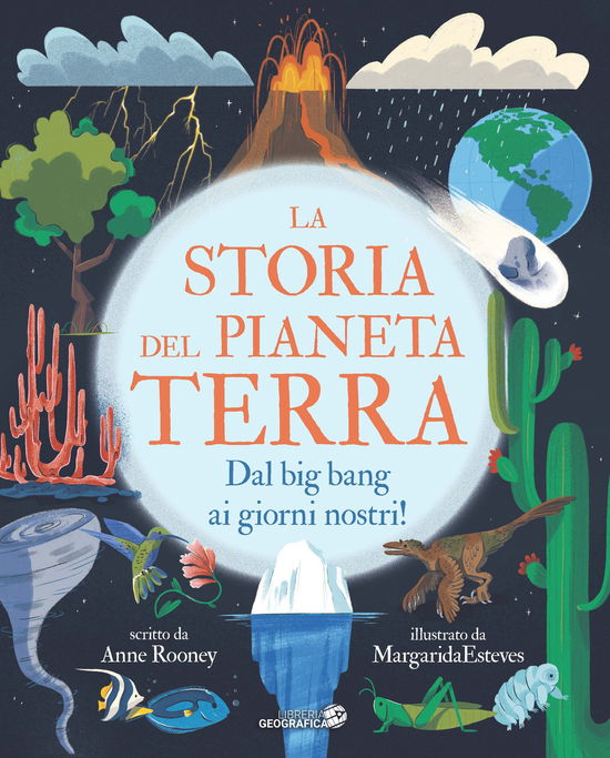 Cover for Anne Rooney · La Storia Del Pianeta Terra. Dal Big Bang Ai Giorni Nostri! Ediz. A Colori (Book)