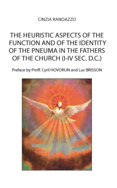 Cover for Cinzia Randazzo · The heuristic aspects of the function and of the identity of the pneuma in the Fathers of the church (I-IV sec. d.C.) (Pocketbok) (2016)