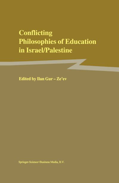 Cover for Ilan Gur-ze\'ev · Conflicting Philosophies of Education in Israel / Palestine (Paperback Book) [Softcover reprint of the original 1st ed. 2000 edition] (2010)