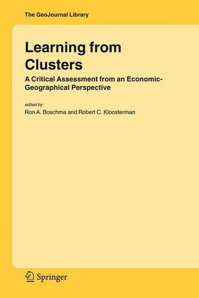 Cover for Ron a Boschma · Learning from Clusters: A Critical Assessment from an Economic-Geographical Perspective - GeoJournal Library (Paperback Bog) [Softcover reprint of hardcover 1st ed. 2005 edition] (2011)
