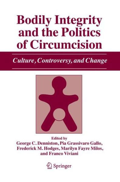 George C Denniston · Bodily Integrity and the Politics of Circumcision: Culture, Controversy, and Change (Paperback Book) [Softcover reprint of hardcover 1st ed. 2006 edition] (2010)