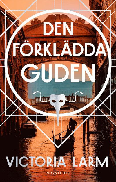 Cover for Victoria Larm · Den förklädda guden (Hardcover Book) (2023)