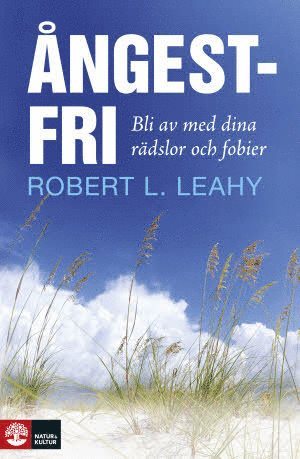 Cover for Robert Leahy · Ångestfri : bli av med dina rädlsor och fobier (Bound Book) (2010)