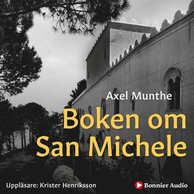 Cover for Axel Munthe · Boken om San Michele (Audiobook (MP3)) (2020)