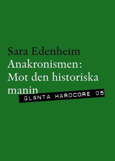 Cover for Edenheim Sara · Anakronismen : mot den historiska manin (Sewn Spine Book) (2011)