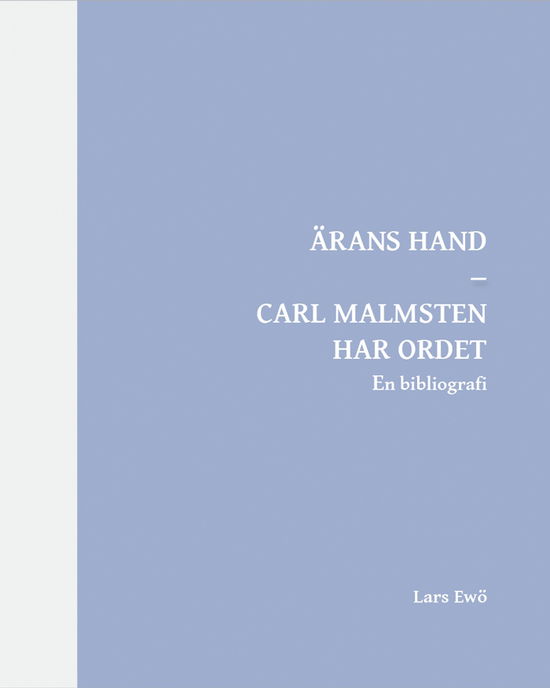 Cover for Lars Ewö · Ärans hand – Carl Malmsten har ordet. En bibliografi (Hardcover Book) (2025)