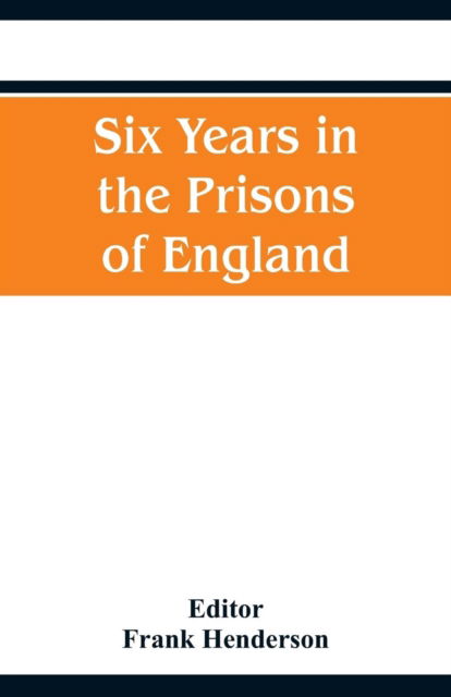 Cover for Frank Henderson · Six Years in the Prisons of England (Paperback Book) (2018)