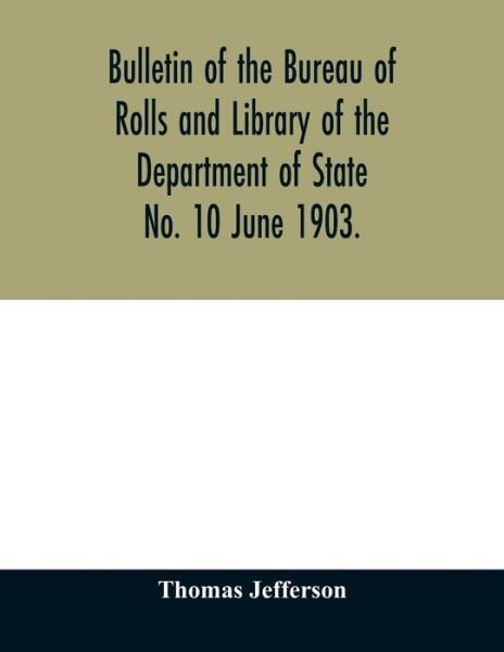 Cover for Thomas Jefferson · Bulletin of the Bureau of Rolls and Library of the Department of State No. 10 June 1903. (Pocketbok) (2020)