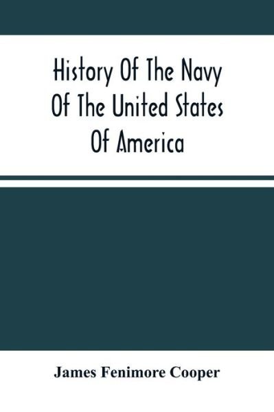 Cover for James Fenimore Cooper · History Of The Navy Of The United States Of America (Paperback Bog) (2021)