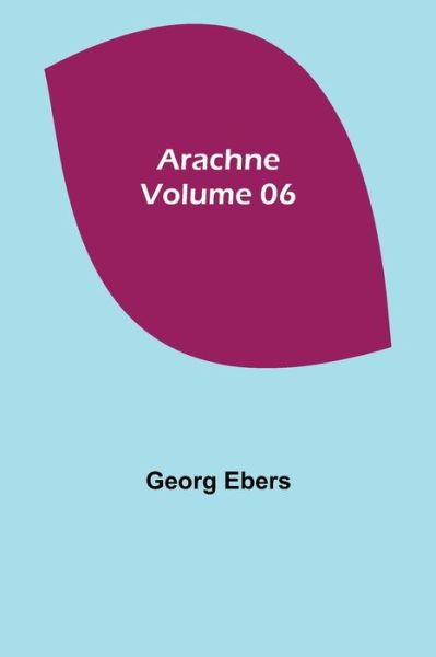 Cover for Georg Ebers · Arachne - Volume 06 (Pocketbok) (2021)