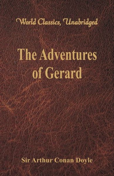 The Adventures of Gerard - Sir Arthur Conan Doyle - Bücher - Alpha Editions - 9789386423252 - 23. August 2017