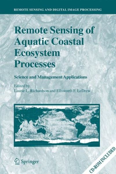 Cover for Laurie L Richardson · Remote Sensing of Aquatic Coastal Ecosystem Processes: Science and Management Applications - Remote Sensing and Digital Image Processing (Paperback Book) [2006 edition] (2014)