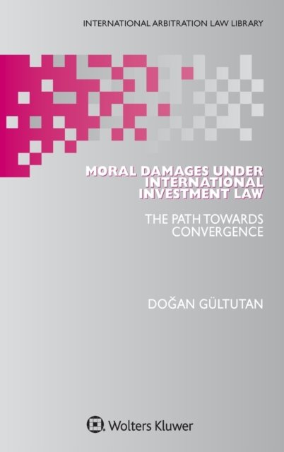Cover for Dogan Gultutan · Moral Damages under International Investment Law: The Path Towards Convergence - International Arbitration Law Library (Innbunden bok) (2021)