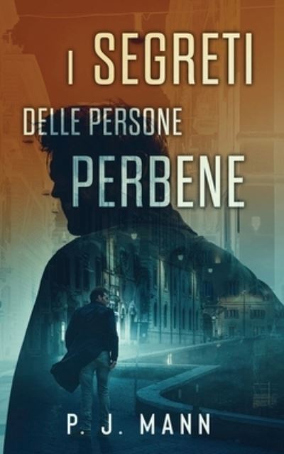 Cover for P. J. Mann · I Segreti delle Persone Perbene (Paperback Book) (2021)