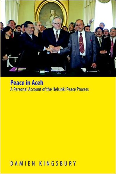 Cover for Damien Kingsbury · Peace in Aceh: A Personal Account of the Helsinki Peace Process (Paperback Book) (2006)