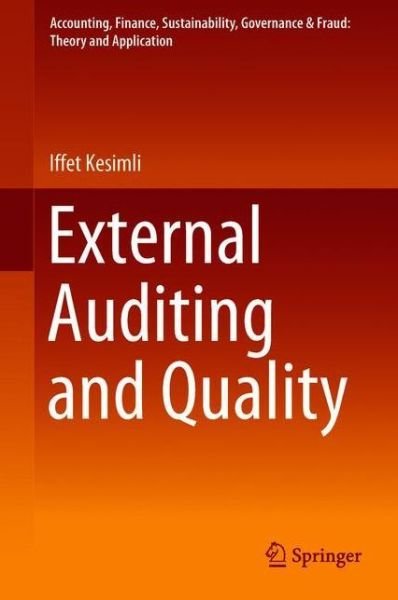 Cover for Iffet Kesimli · External Auditing and Quality - Accounting, Finance, Sustainability, Governance &amp; Fraud: Theory and Application (Hardcover Book) [1st ed. 2019 edition] (2018)