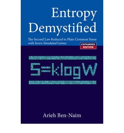 Cover for Ben-naim, Arieh (The Hebrew Univ Of Jerusalem, Israel) · Entropy Demystified: The Second Law Reduced To Plain Common Sense (Pocketbok) [Revised edition] (2008)