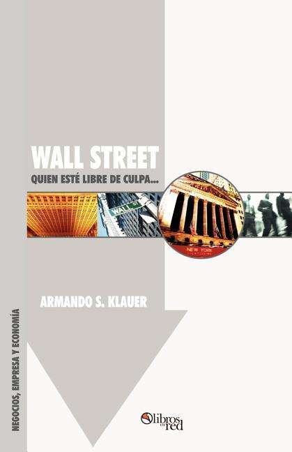 Cover for Armando S. Klauer · Wall Street: Quien Este Libre De Culpa... (Paperback Book) (2004)